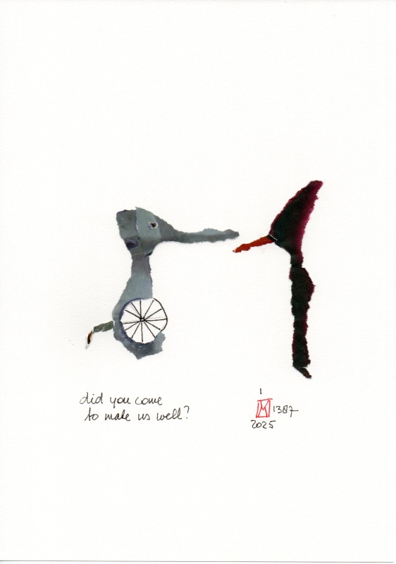 1-1387-2025_did_you_come_to_make_us_well